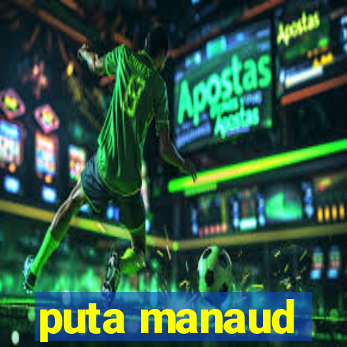 puta manaud